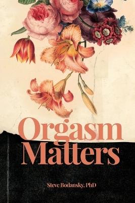 Orgasm Matters - Steve Bodansky - cover