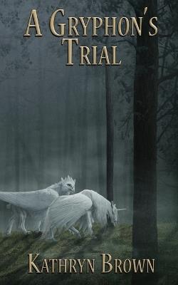 A Gryphon's Trial - Kathryn Brown - cover