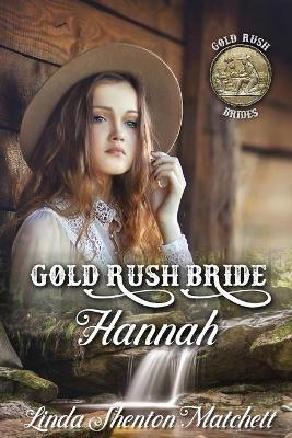 Gold Rush Bride Hannah - Linda Shenton Matchett - cover