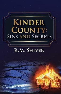 Kinder County: Sins and Secrets - R M Shiver - cover