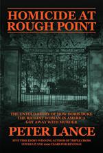 Homicide at Rough Point: The Untold Story of How Doris Duke, The Richest Woman In America, Got Away With Murder