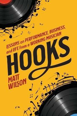 Hooks: Lessons on Performance, Business, and Life from a Working Musician - Matt Wilson - cover