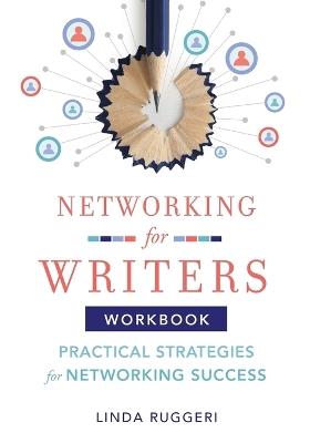 Networking for Writers: Practical Strategies for Networking Success: Practical Strategies for Networking Success - Linda Ruggeri - cover