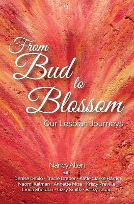 From Bud to Blossom: Our Lesbian Journeys - Nancy Allen - cover