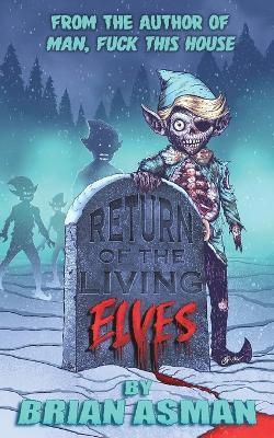 Return of the Living Elves - Brian Peter Asman - cover