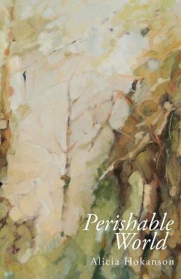 Perishable World - Alicia Hokanson - cover