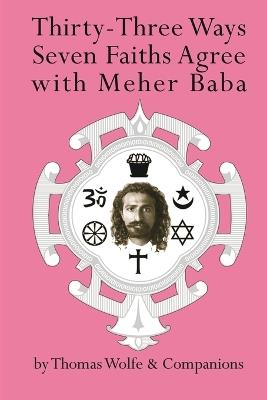 Thirty Three Ways Seven Faiths Agree with Meher Baba - Thomas Wolfe - cover