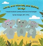 Lions and Worries and Safety, Oh My!: A Social-Emotional Learning Adventure on the Serengeti