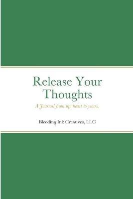 Release Your Thoughts: A Journal from my heart to yours. - Kilene Williams - cover