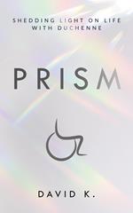 Prism: Shedding Light on Life with Duchenne