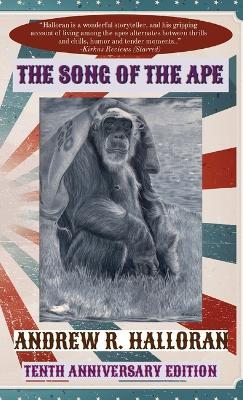 The Song of the Ape: Tenth Anniversary Edition - Andrew R Halloran - cover