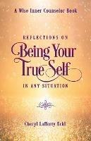 Reflections on Being Your True Self in Any Situation - Cheryl Lafferty Eckl - cover
