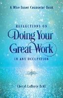 Reflections on Doing Your Great Work in Any Occupation - Cheryl Lafferty Eckl - cover