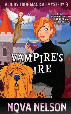 Vampire's Ire: An Eastwind Witches Paranormal Cozy Mystery - Nova Nelson - cover