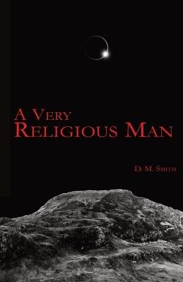 A Very Religious Man - D M Smith - cover