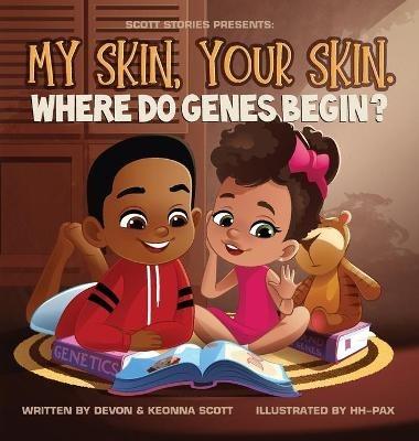 My skin, Your Skin. Where do genes begin? - Devon Scott,Keonna Scott - cover