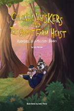 Colonel Whiskers and the Great Farm Heist. Adventures of a Military Bunny.