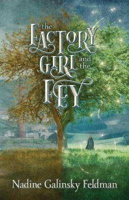 The Factory Girl and the Fey - Nadine Galinsky Feldman - cover