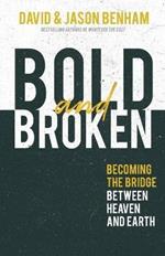 Bold and Broken: Becoming the Bridge Between Heaven and Earth