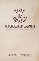 Educacion Reformada: La Escuela Cristiana Como Demanda del Pacto