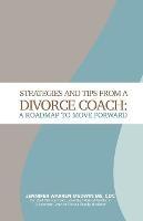 Strategies and Tips from a Divorce Coach: A Roadmap to Move Forward - Jennifer Warren Medwin - cover