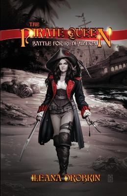 The Pirate Queen: Battle For Redemption - Ileana Drobkin - cover