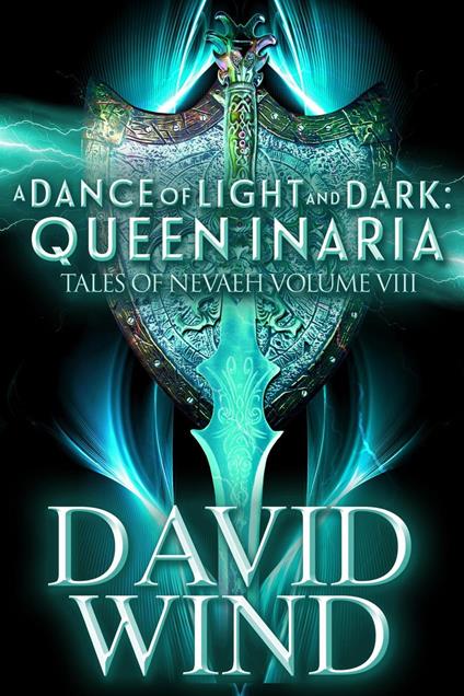 A Dance of Light and Dark: Queen Inaria, Tales of Nevaeh, Vol. VIII