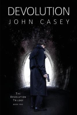 Devolution: Book One of The Devolution Trilogy - John Casey - cover