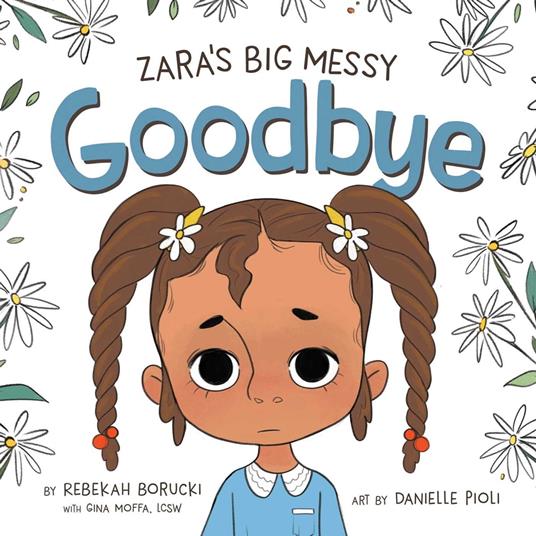 Zara's Big Messy Goodbye - Rebekah Borucki,Danielle Pioli - ebook