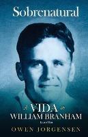 Livro Um - Sobrenatural: A Vida De William Branham: O Rapaz e Sua Privacao (1909 - 1932)