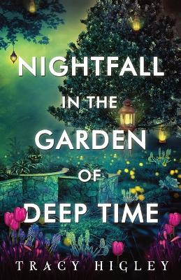 Nightfall in the Garden of Deep Time - Tracy Higley - cover