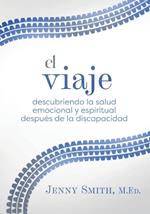 El viaje: Descubriendo la salud emocional y espiritual despu?s de la discapacidad