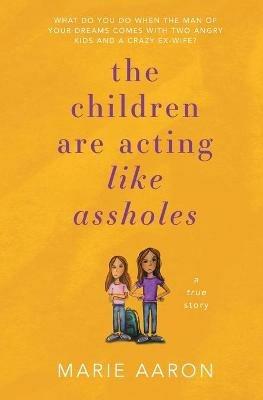 The Children Are Acting Like Assholes - Marie Aaron - cover