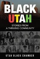 Black Utah: Stories from a Thriving Community - Utah Black Chamber - cover
