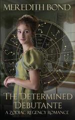 The Determined Debutante: A Sweet Regency Romance