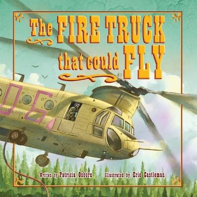 The Fire Truck That Could Fly - Patricia Osborn - cover