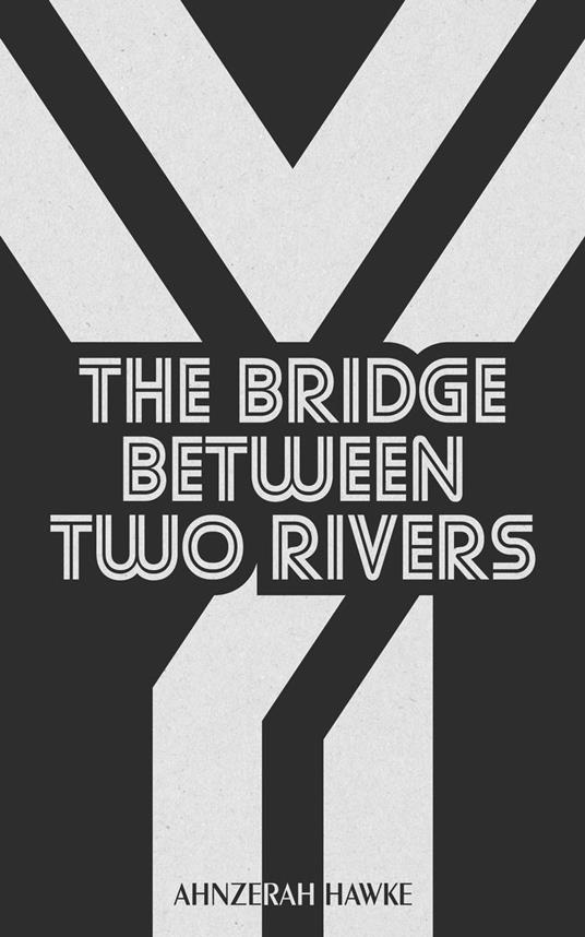 The Bridge Between Two Rivers