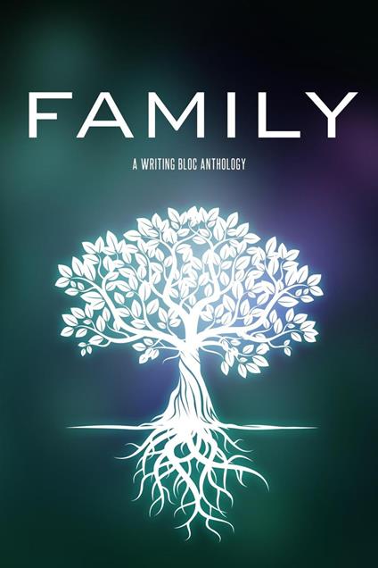 Family: A Writing Bloc Anthology