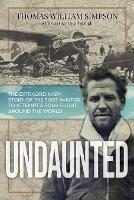 Undaunted: The Extraordinary Story of the First Aviator to Attempt A Solo Flight Around the World - Thomas William Simpson,Garrison Scarbrough - cover