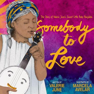 Somebody to Love: The Story of Valerie June's Sweet Little Baby Banjolele - Valerie June Hockett - cover