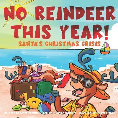 No Reindeer This Year!: Santa's Christmas Crisis - Linda Denning - cover