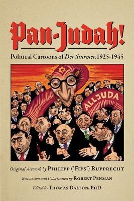 Pan-Judah!: Political Cartoons of Der Sturmer, 1925-1945 - Robert Penman - cover