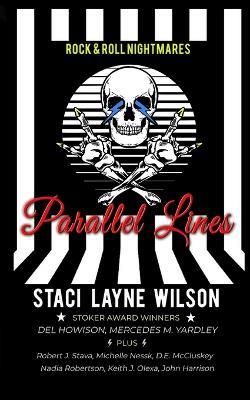 Rock & Roll Nightmares: Parallel Lines: A Mind-Bending Speculative Fiction "What If?" Anthology About Famous Rock Stars - del Howison,Mercedes M Yardley,Keith J Olexa - cover