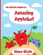 The Fruitbat Friends In... Amazing Applebat