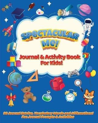 Spectacular Me! Journal & Activity Book For Kids! - Ayesha Rodriguez - cover