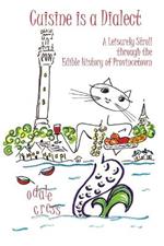 Cuisine is a Dialect, A Leisurely Stroll Through the Edible History of Provincetown