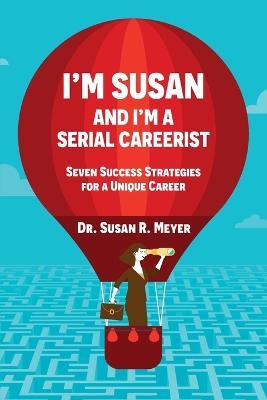 I'm Susan and I'm a Serial Careerist - Susan R Meyer - cover