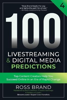 100 Livestreaming & Digital Media Predictions, Volume 4: Top Content Creators Help You Succeed in an Era of Rapid Change - cover