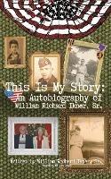 This Is My Story: An Autobiography of William Richard Ikner, Sr. - William Richard Ikner - cover