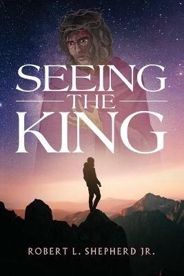 Seeing The King - Robert Shepherd - cover